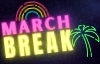 March Break in neon text, with a neon rainbow and palm tree.